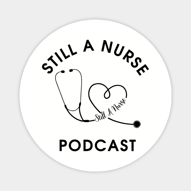 Still a Nurse podcast block letters Magnet by Still a Nurse podcast